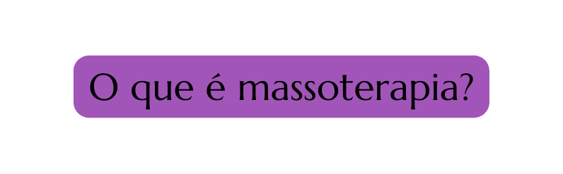 O que é massoterapia
