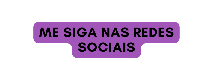 me siga nas redes sociais